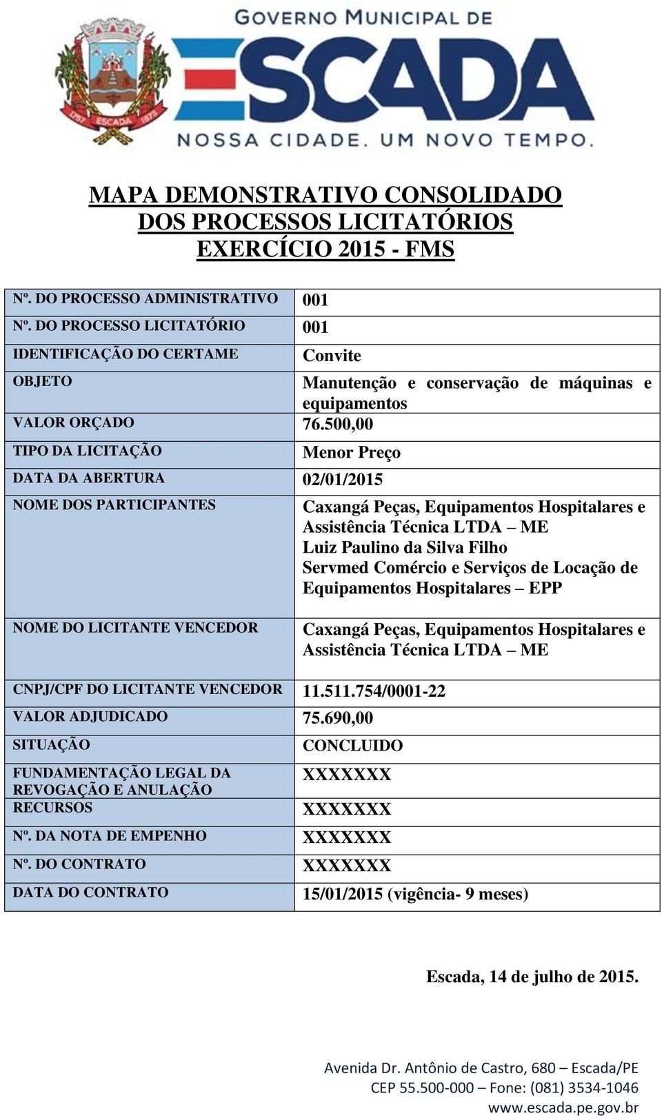 Técnica LTDA ME Luiz Paulino da Silva Filho Servmed Comércio e Serviços de Locação de Equipamentos Hospitalares EPP Caxangá Peças, Equipamentos Hospitalares e