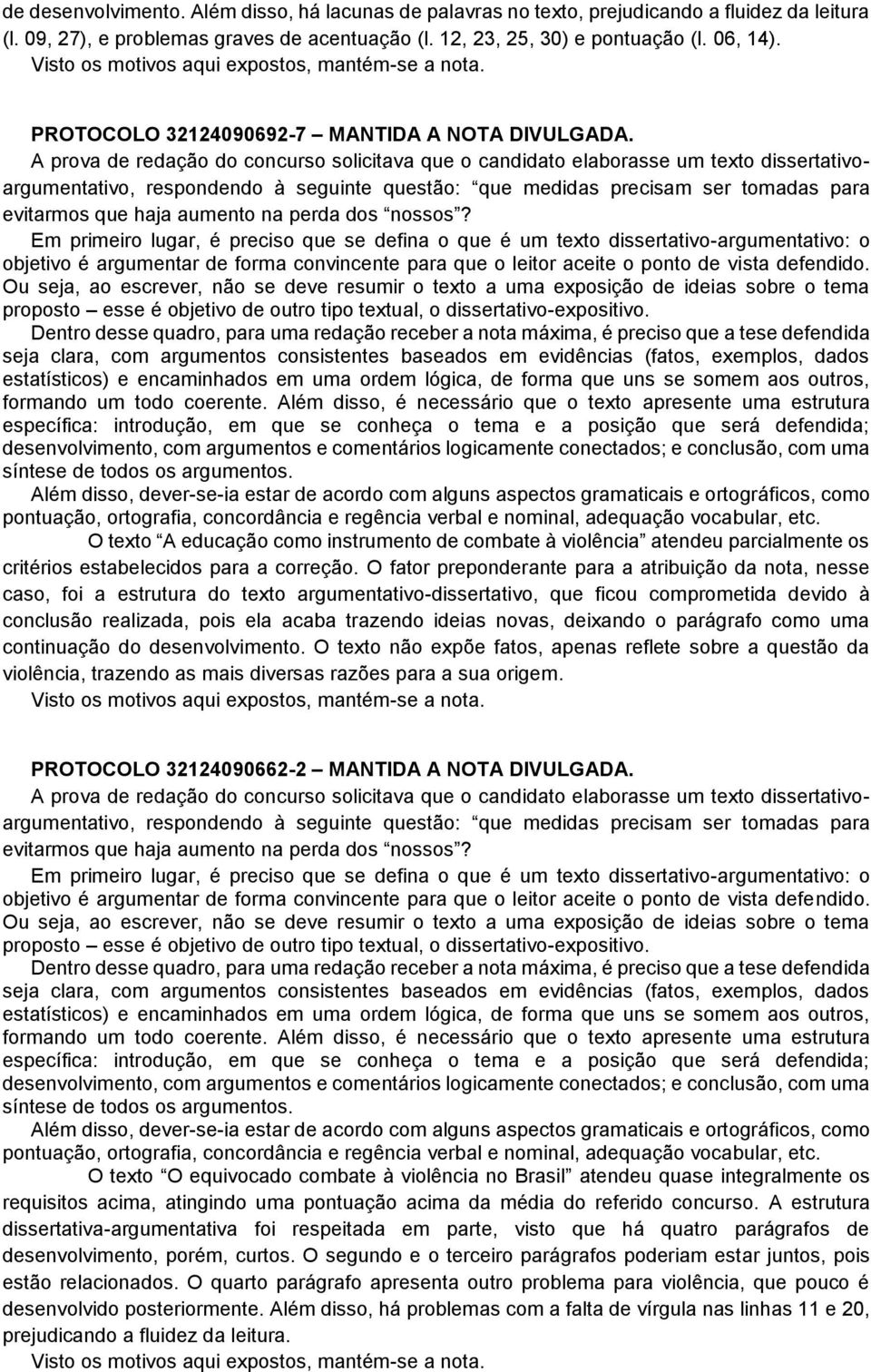 O texto A educação como instrumento de combate à violência atendeu parcialmente os critérios estabelecidos para a correção.