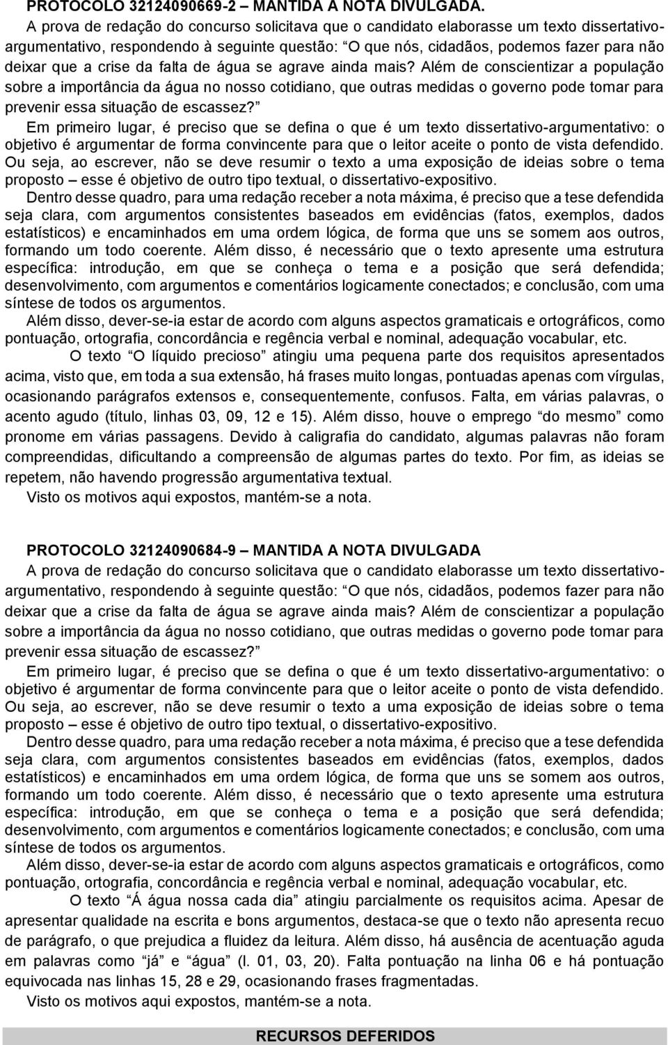 O texto O líquido precioso atingiu uma pequena parte dos requisitos apresentados acima, visto que, em toda a sua extensão, há frases muito longas, pontuadas apenas com vírgulas, ocasionando