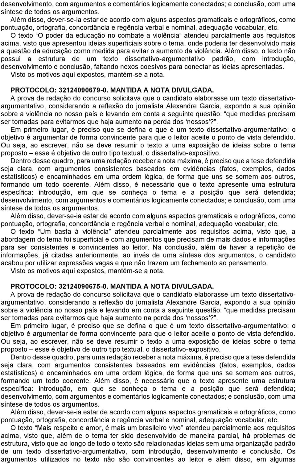 Além disso, o texto não possui a estrutura de um texto dissertativo-argumentativo padrão, com introdução, desenvolvimento e conclusão, faltando nexos coesivos para conectar as ideias apresentadas.