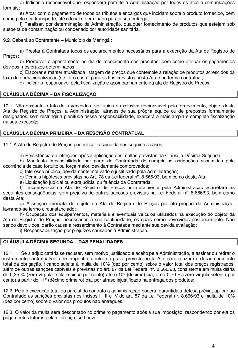 contaminação ou condenado por autoridade sanitária. 9.2.