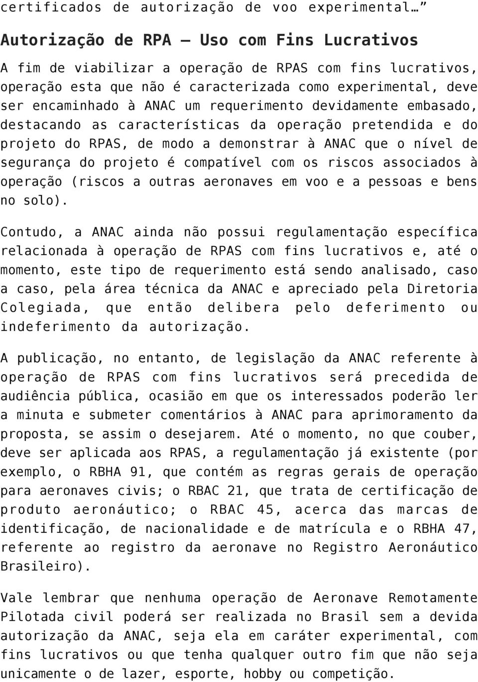 segurança do projeto é compatível com os riscos associados à operação (riscos a outras aeronaves em voo e a pessoas e bens no solo).