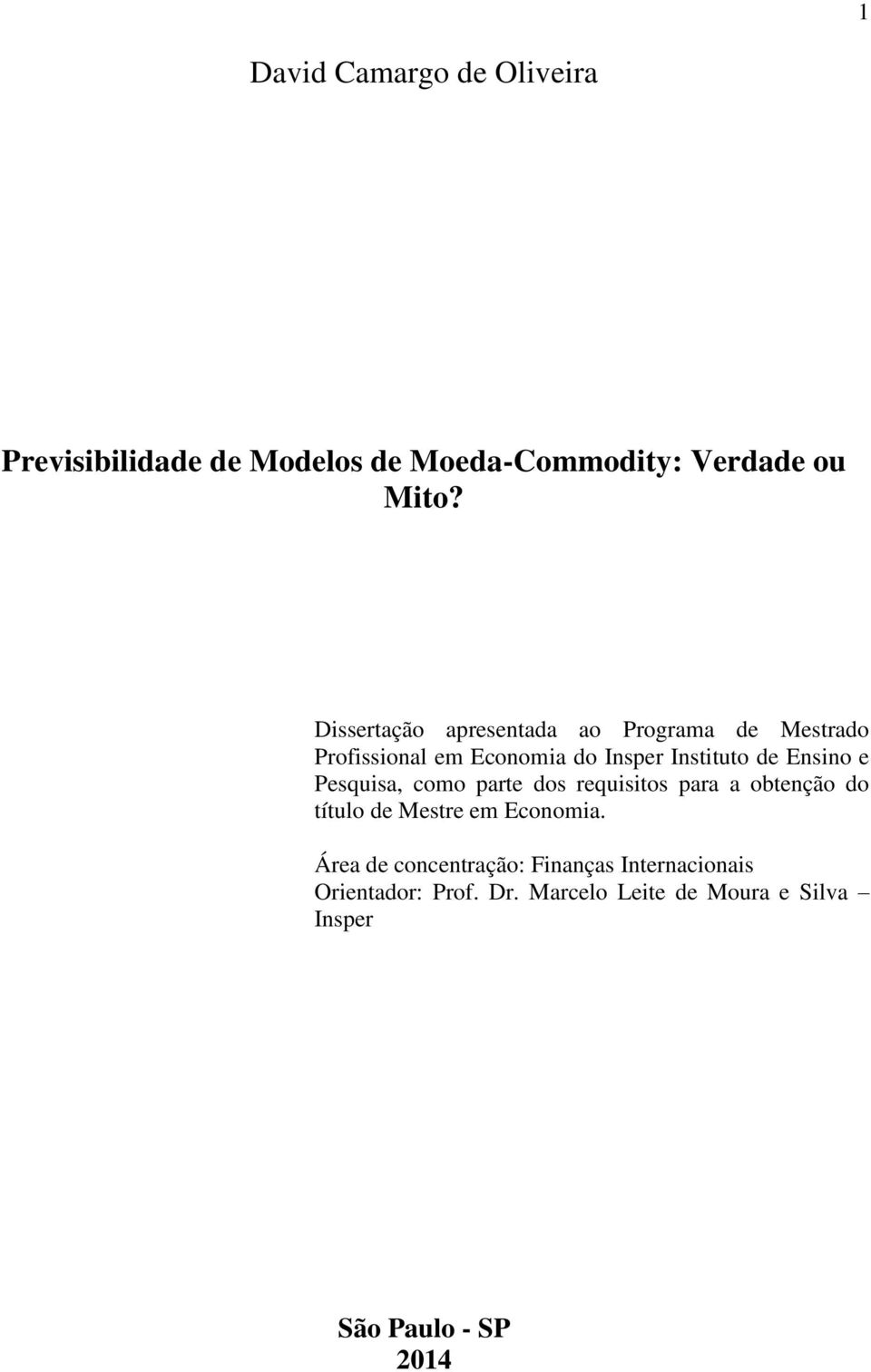 Ensino e Pesquisa, como parte dos requisitos para a obtenção do título de Mestre em Economia.