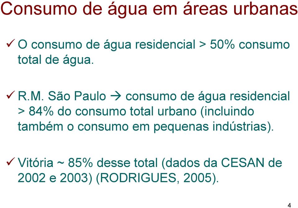 São Paulo consumo de água residencial > 84% do consumo total urbano