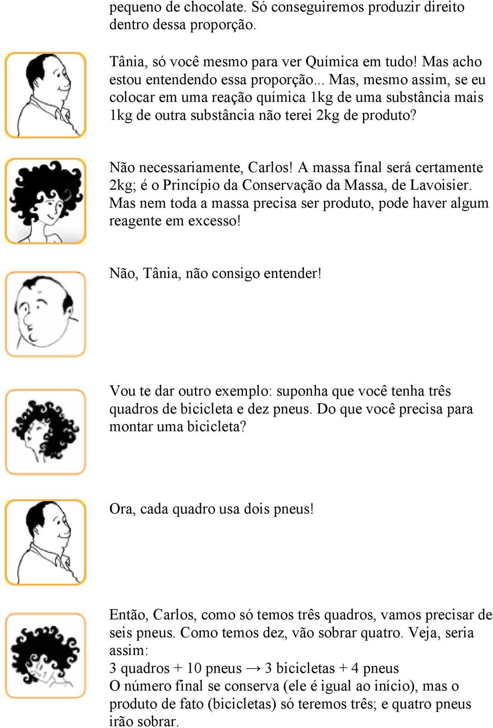 A massa final será certamente 2kg; é o Princípio da Conservação da Massa, de Lavoisier. Mas nem toda a massa precisa ser produto, pode haver algum reagente em excesso!