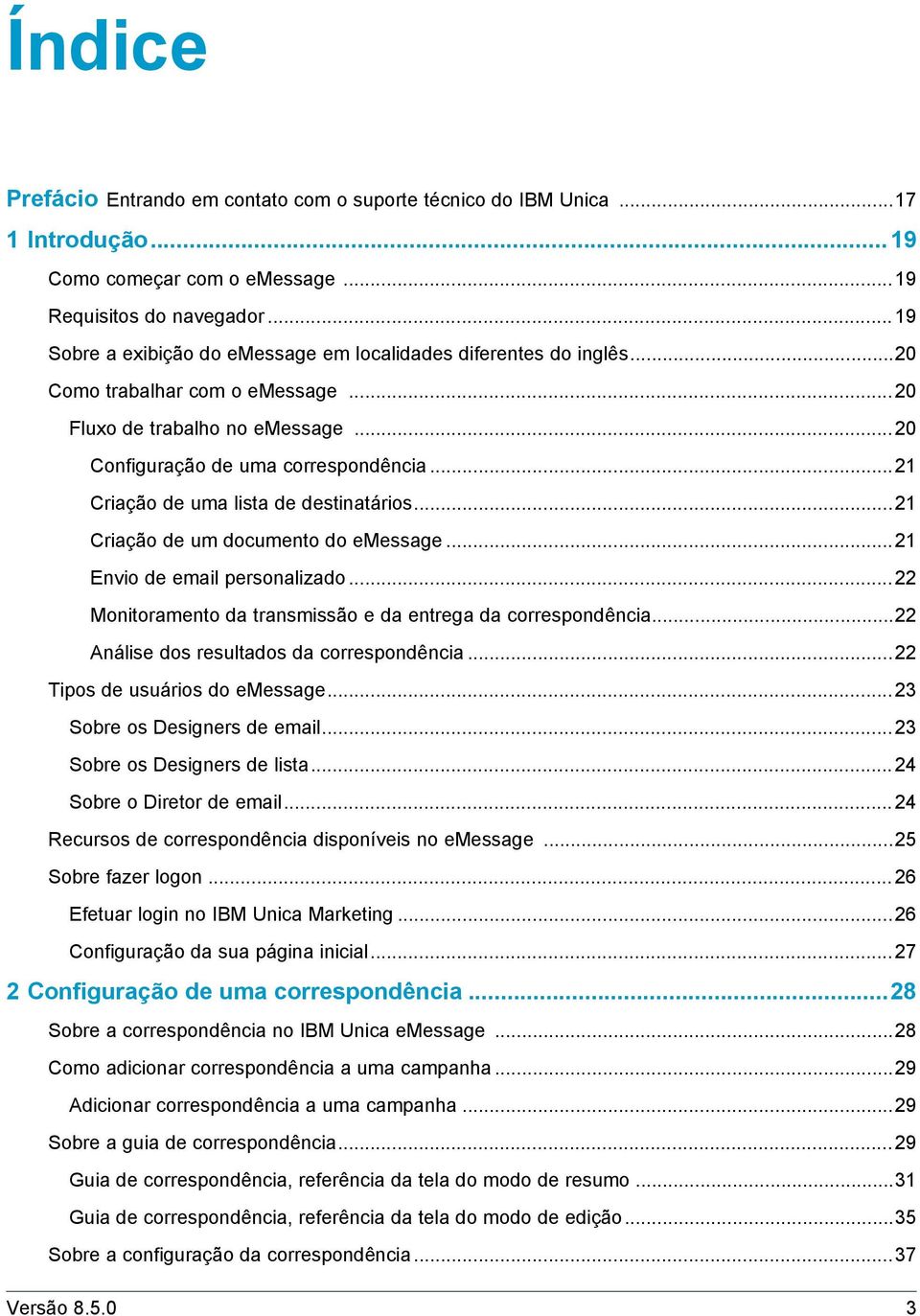 ..21 Criação de uma lista de destinatários...21 Criação de um documento do emessage...21 Envio de email personalizado...22 Monitoramento da transmissão e da entrega da correspondência.