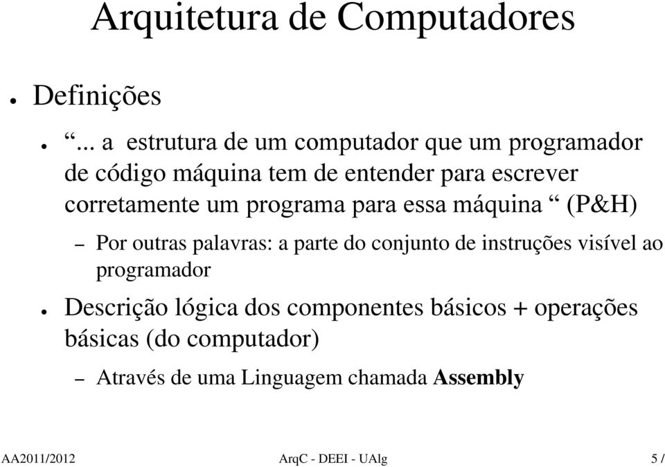 corretamente um programa para essa máquina (P&H) Por outras palavras: a parte do conjunto de instruções