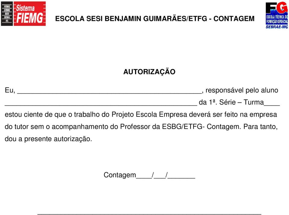 Empresa deverá ser feito na empresa do tutor sem o acompanhamento