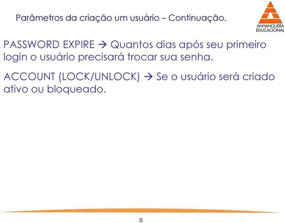 login o usuário precisará trocar sua senha.