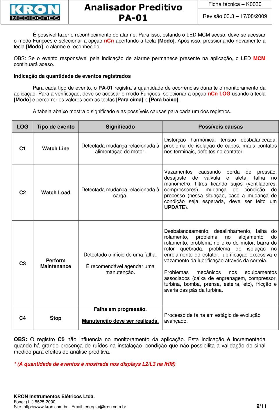 Indicação da quantidade de eventos registrados Para cada tipo de evento, o registra a quantidade de ocorrências durante o monitoramento da aplicação.