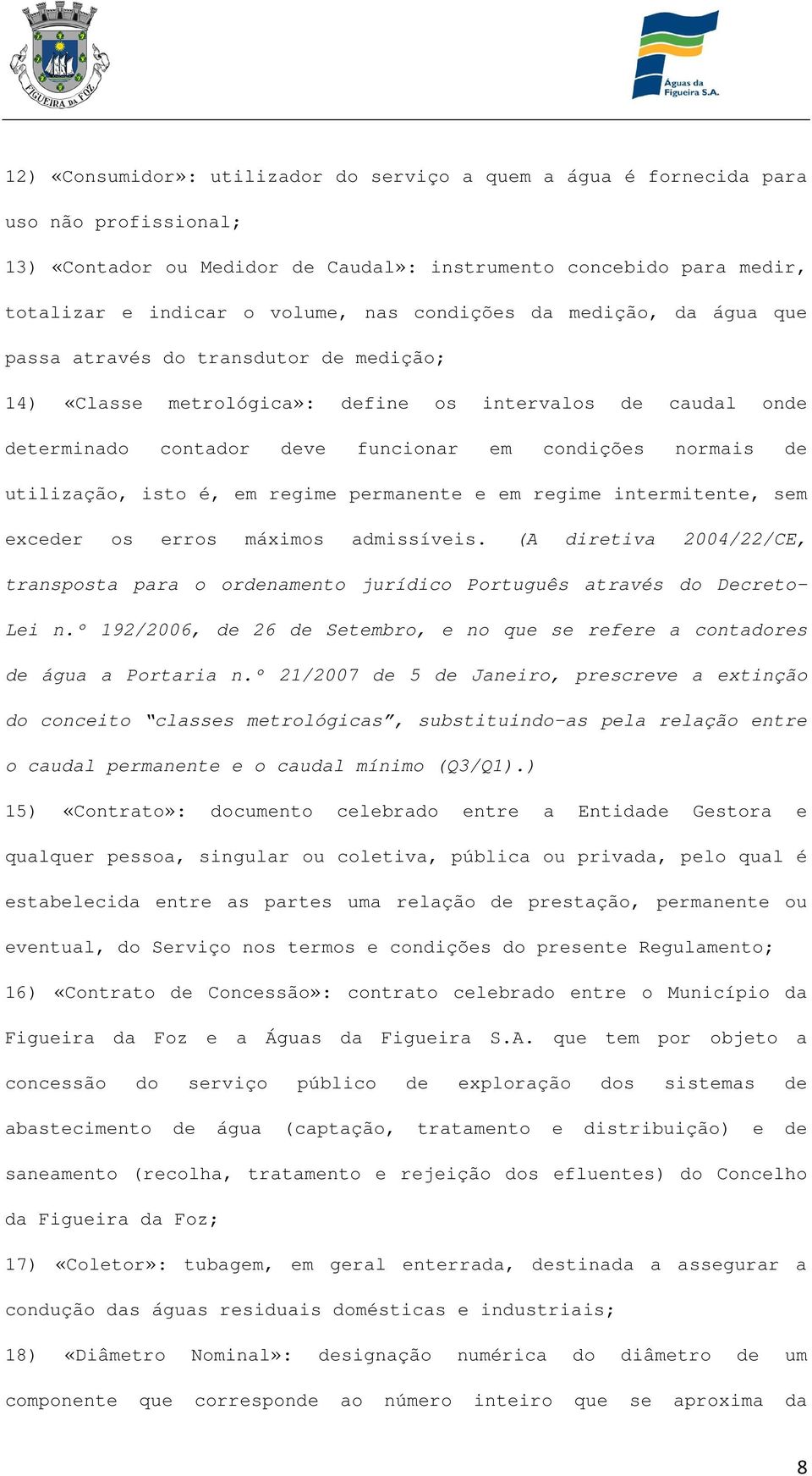 utilização, isto é, em regime permanente e em regime intermitente, sem exceder os erros máximos admissíveis.