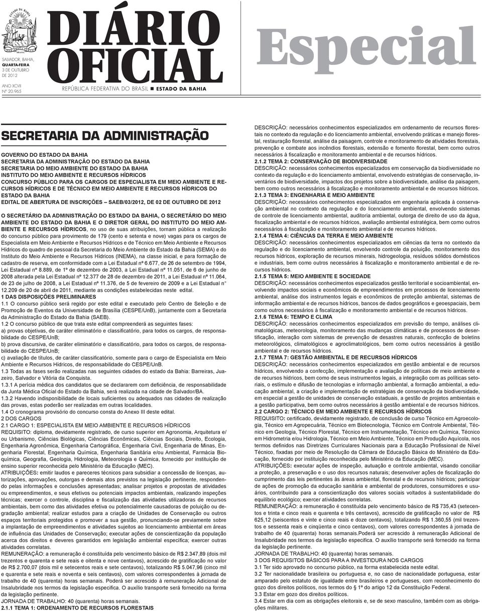 DO ESTADO DA BAHIA INSTITUTO DO MEIO AMBIENTE E RECURSOS HÍDRICOS CONCURSO PÚBLICO PARA OS CARGOS DE ESPECIALISTA EM MEIO AMBIENTE E RE- CURSOS HÍDRICOS E DE TÉCNICO EM MEIO AMBIENTE E RECURSOS