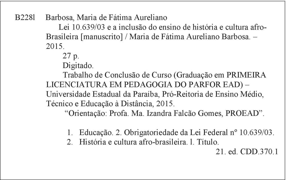 Trabalho de Conclusão de Curso (Graduação em PRIMEIRA LICENCIATURA EM PEDAGOGIA DO PARFOR EAD) Universidade Estadual da Paraíba, Pró-Reitoria
