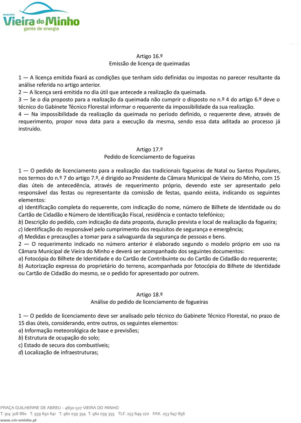 º deve o técnico do Gabinete Técnico Florestal informar o requerente da impossibilidade da sua realização.