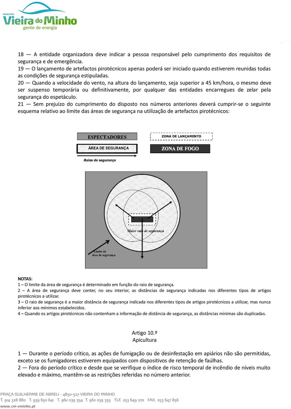 20 Quando a velocidade do vento, na altura do lançamento, seja superior a 45 km/hora, o mesmo deve ser suspenso temporária ou definitivamente, por qualquer das entidades encarregues de zelar pela