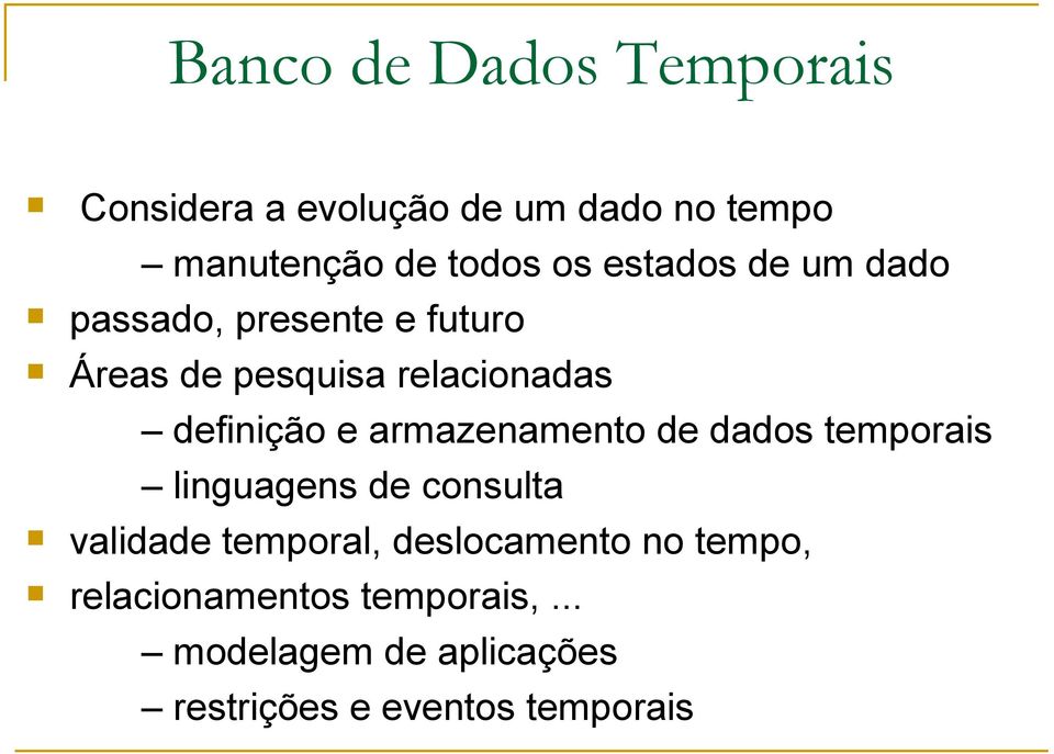 armazenamento de dados temporais linguagens de consulta validade temporal, deslocamento