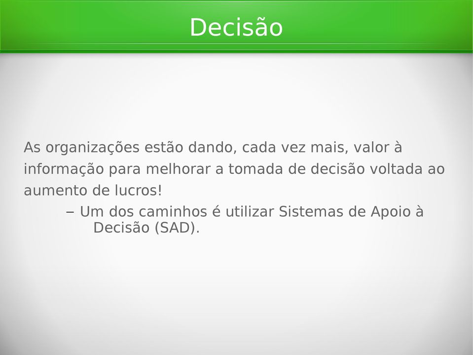 de decisão voltada ao aumento de lucros!