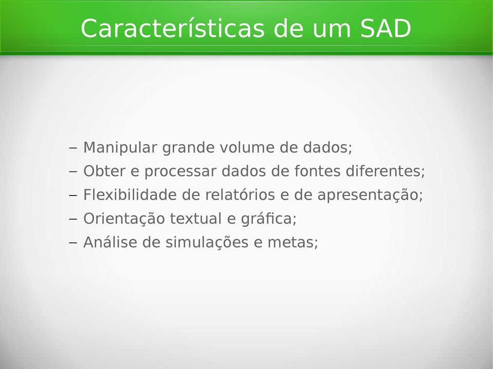 Flexibilidade de relatórios e de apresentação;