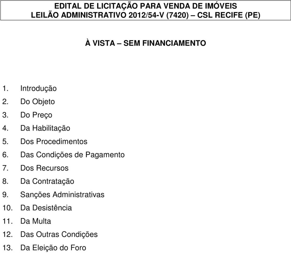 Dos Procedimentos 6. Das Condições de Pagamento 7. Dos Recursos 8. Da Contratação 9.