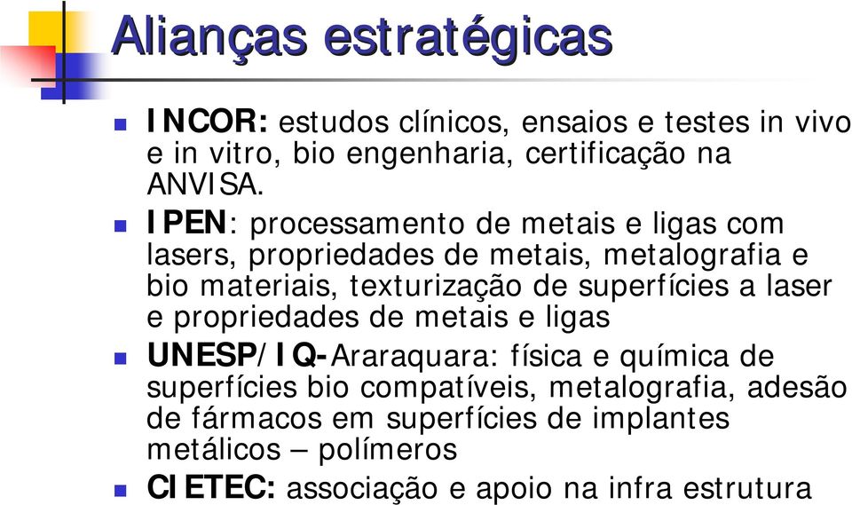 superfícies a laser e propriedades de metais e ligas UNESP/IQ-Araraquara: física e química de superfícies bio compatíveis,