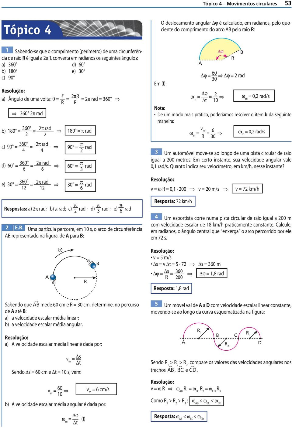 rad 6 e) 0 60 1 π rad 1 180 π rad 90 π rad 60 π rad 0 π 6 rad espostas: a) π rad; b) π rad; c) π rad ; d) π rad ; e) π 6 rad E.