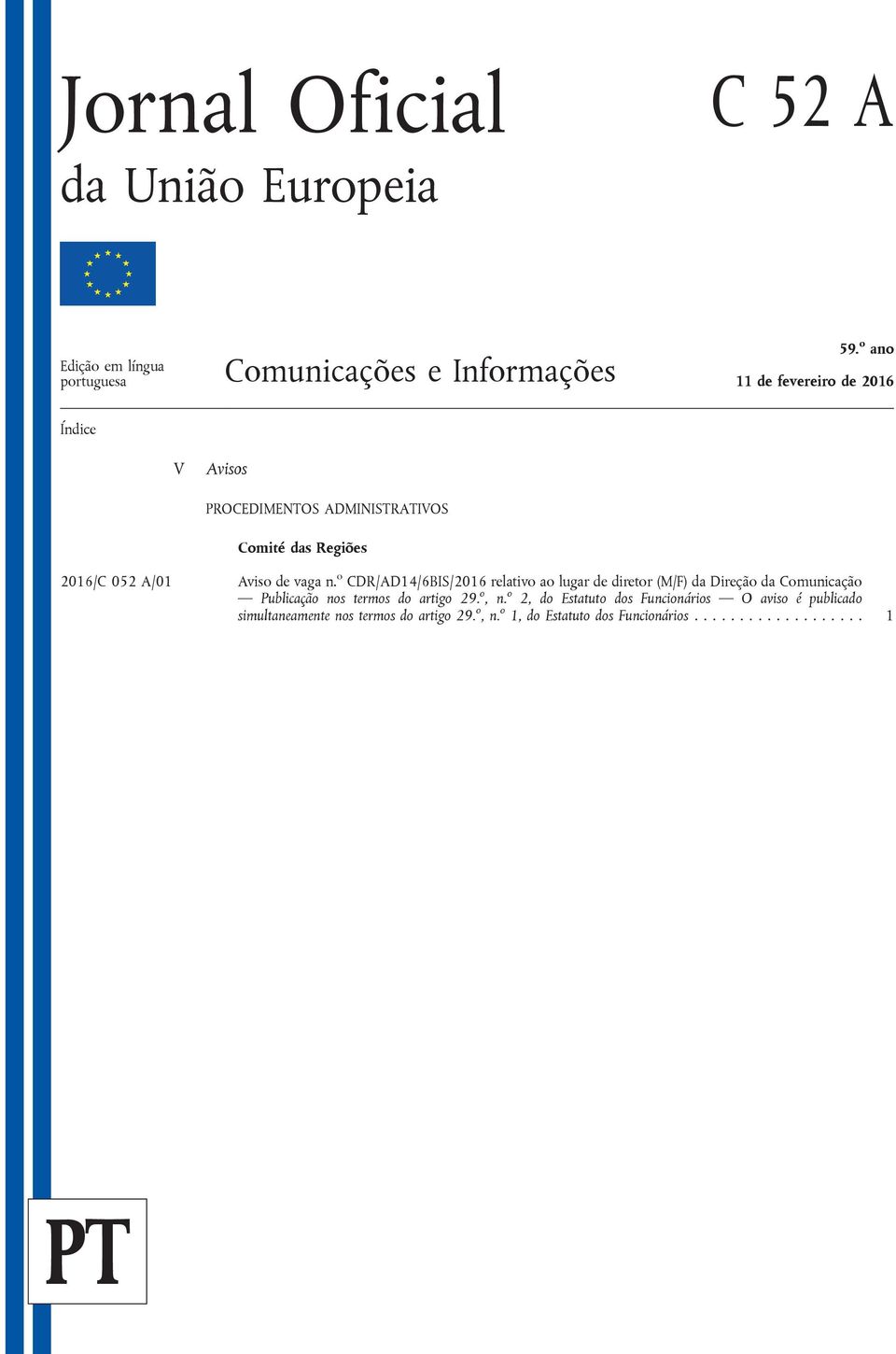o CDR/AD14/6BIS/2016 relativo ao lugar de diretor (M/F) da Direção da Comunicação Publicação nos termos do artigo 29. o, n.