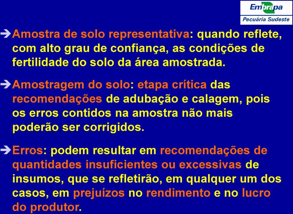 Amostragem do solo: etapa crítica das recomendações de adubação e calagem, pois os erros contidos na amostra não