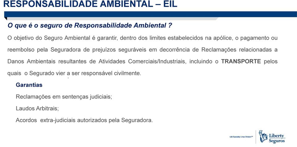 Seguradora de prejuízos seguráveis em decorrência de Reclamações relacionadas a Danos Ambientais resultantes de Atividades