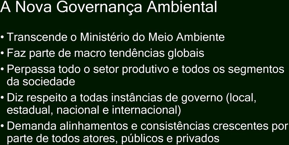 respeito a todas instâncias de governo (local, estadual, nacional e internacional)