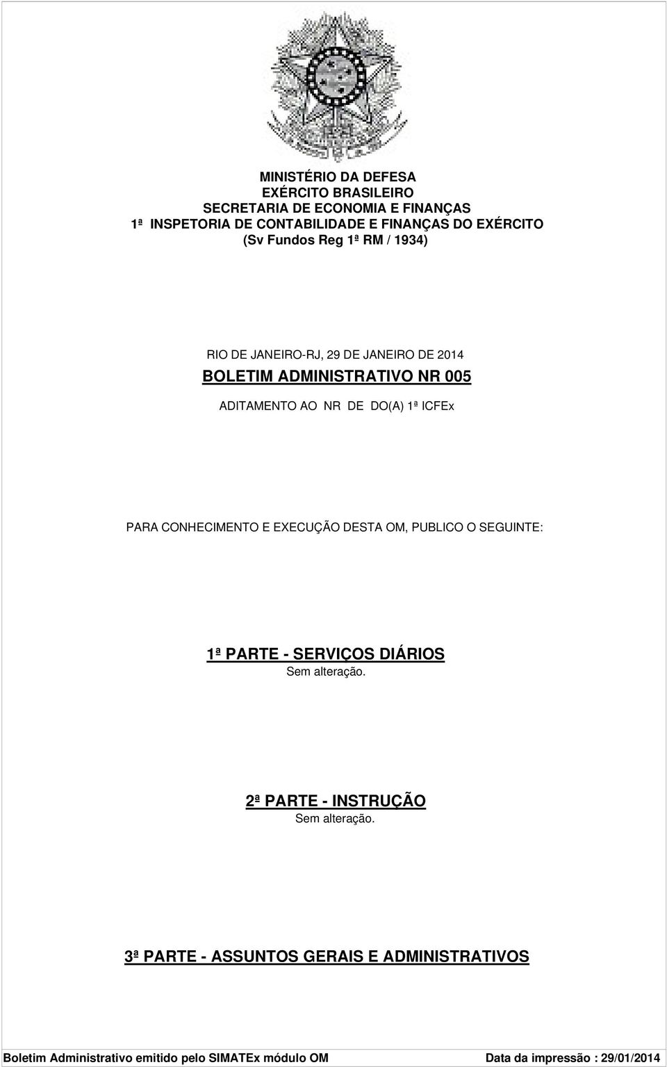 DE DO(A) 1ª ICFEx PARA CONHECIMENTO E EXECUÇÃO DESTA OM, PUBLICO O SEGUINTE: 1ª PARTE - SERVIÇOS DIÁRIOS 2ª PARTE - INSTRUÇÃO