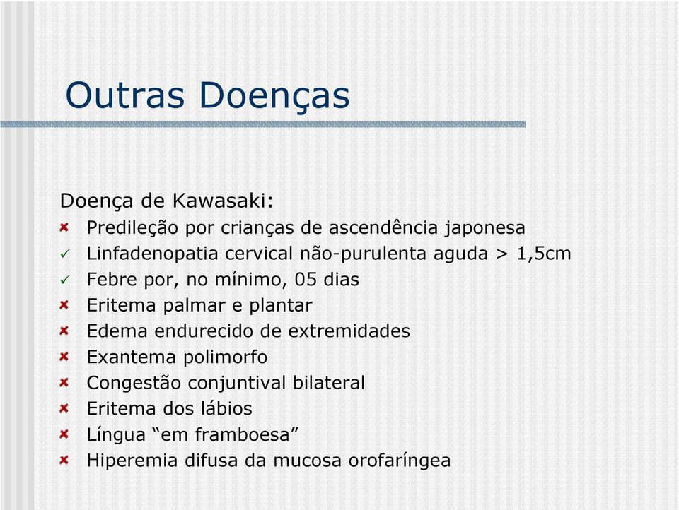 Eritema palmar e plantar Edema endurecido de extremidades Exantema polimorfo Congestão