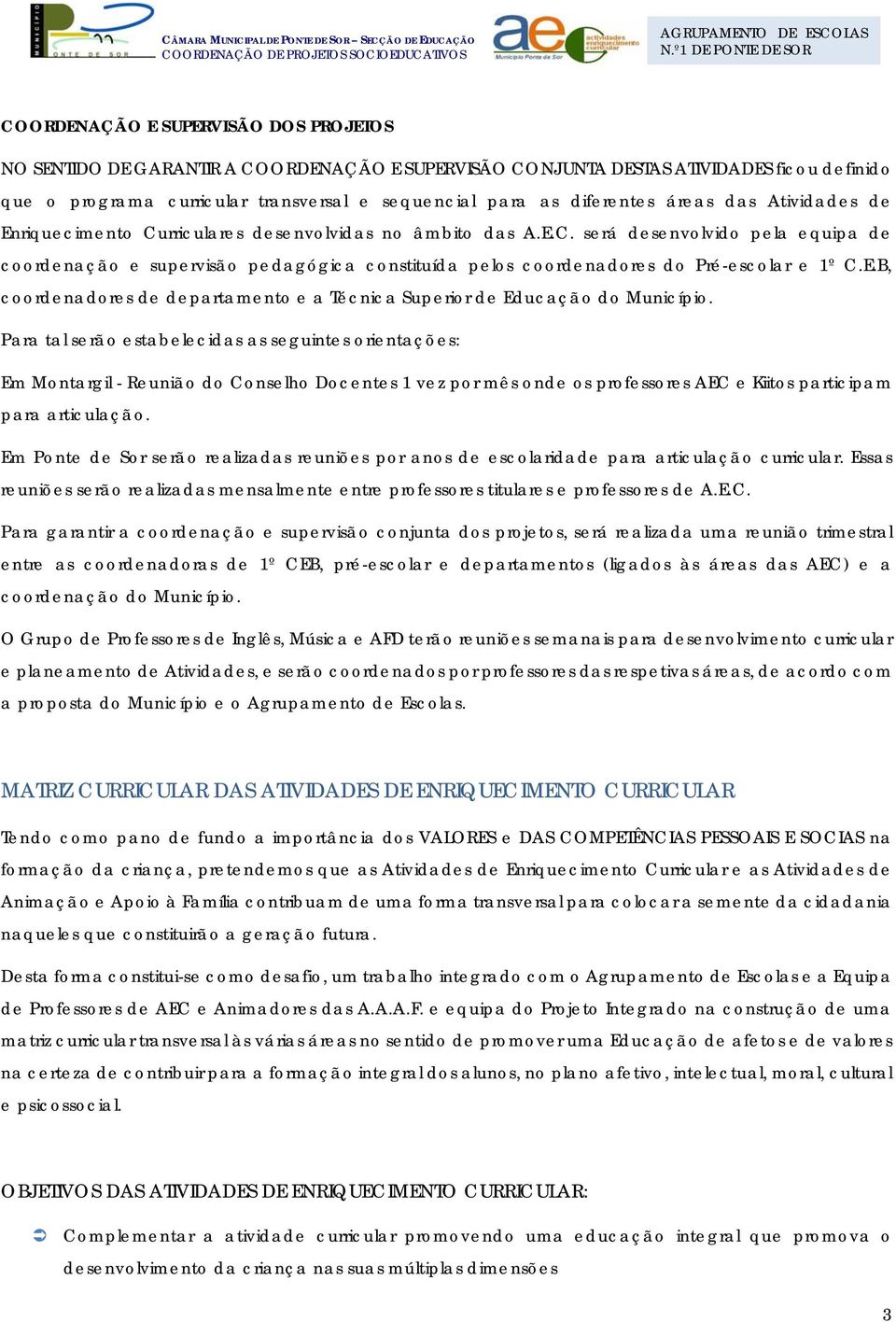 E.B, coordenadores de departamento e a Técnica Superior de Educação do Município.