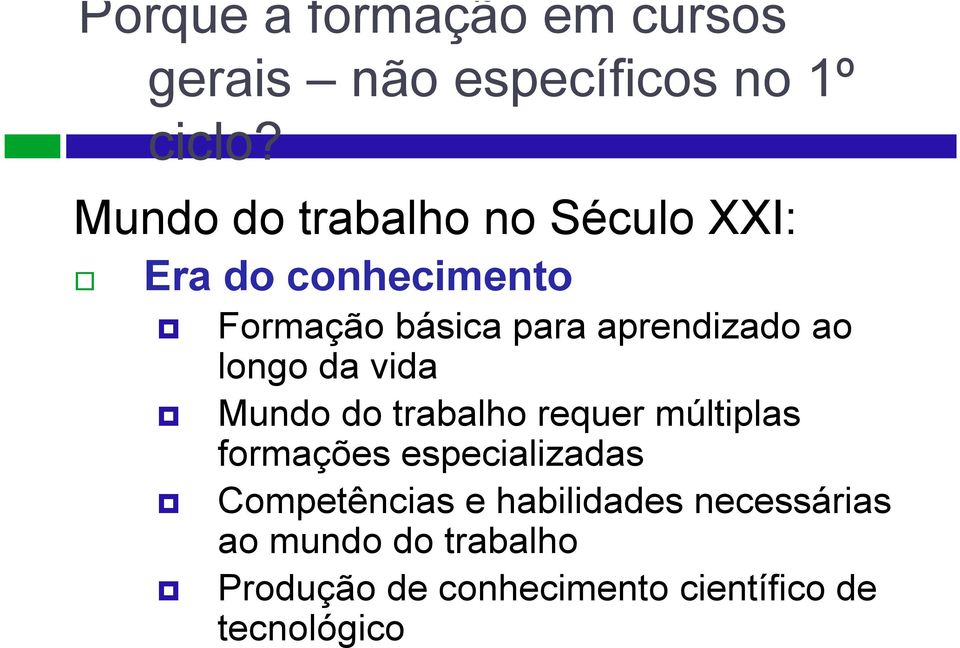 aprendizado ao longo da vida Mundo do trabalho requer múltiplas formações