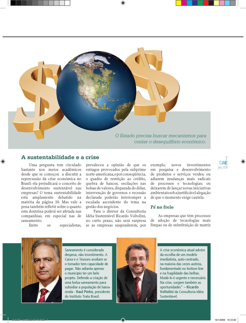 desenvolvimento sustentável nas empresas? O tema sustentabilidade está amplamente debatido na matéria da página 10.