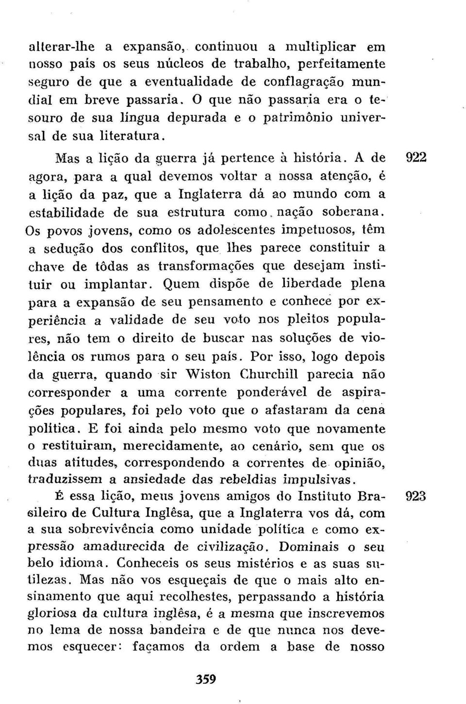 A de 922 agora, para a qual devemos voltar a nossa atenção, é a lição da paz, que a Inglaterra dá ao mundo com a estabilidade de sua estrutura como. nação soberana.