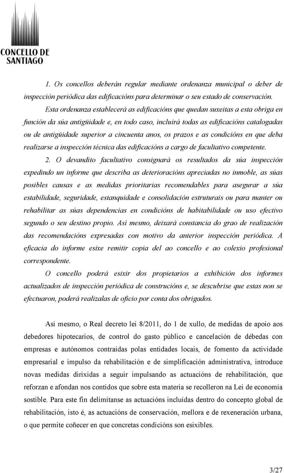 cincuenta anos, os prazos e as condicións en que deba realizarse a inspección técnica das edificacións a cargo de facultativo competente. 2.