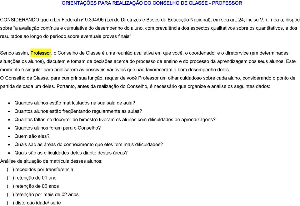 Este momento é singular para analisarem as possíveis variáveis que não favoreceram o bom desempenho deles.