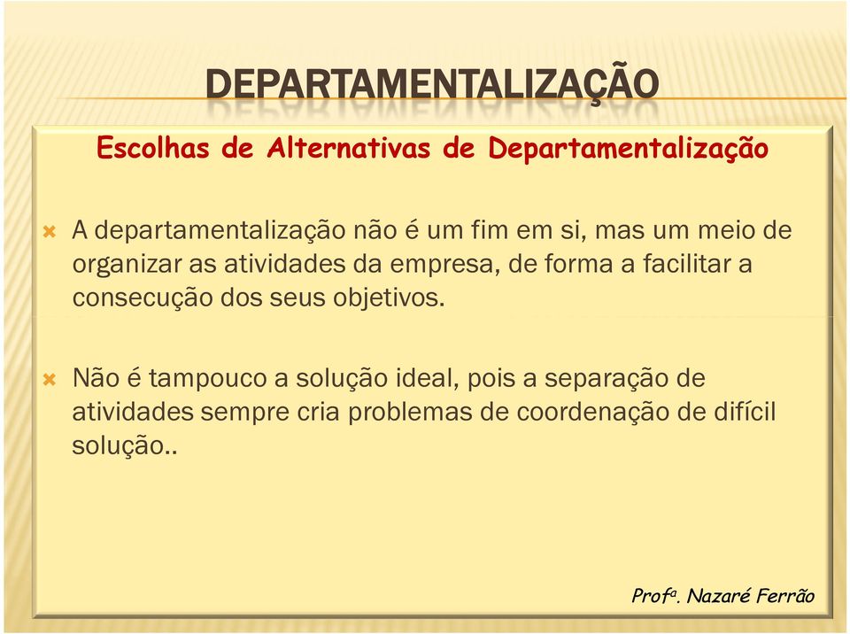 facilitar a consecução dos seus objetivos.