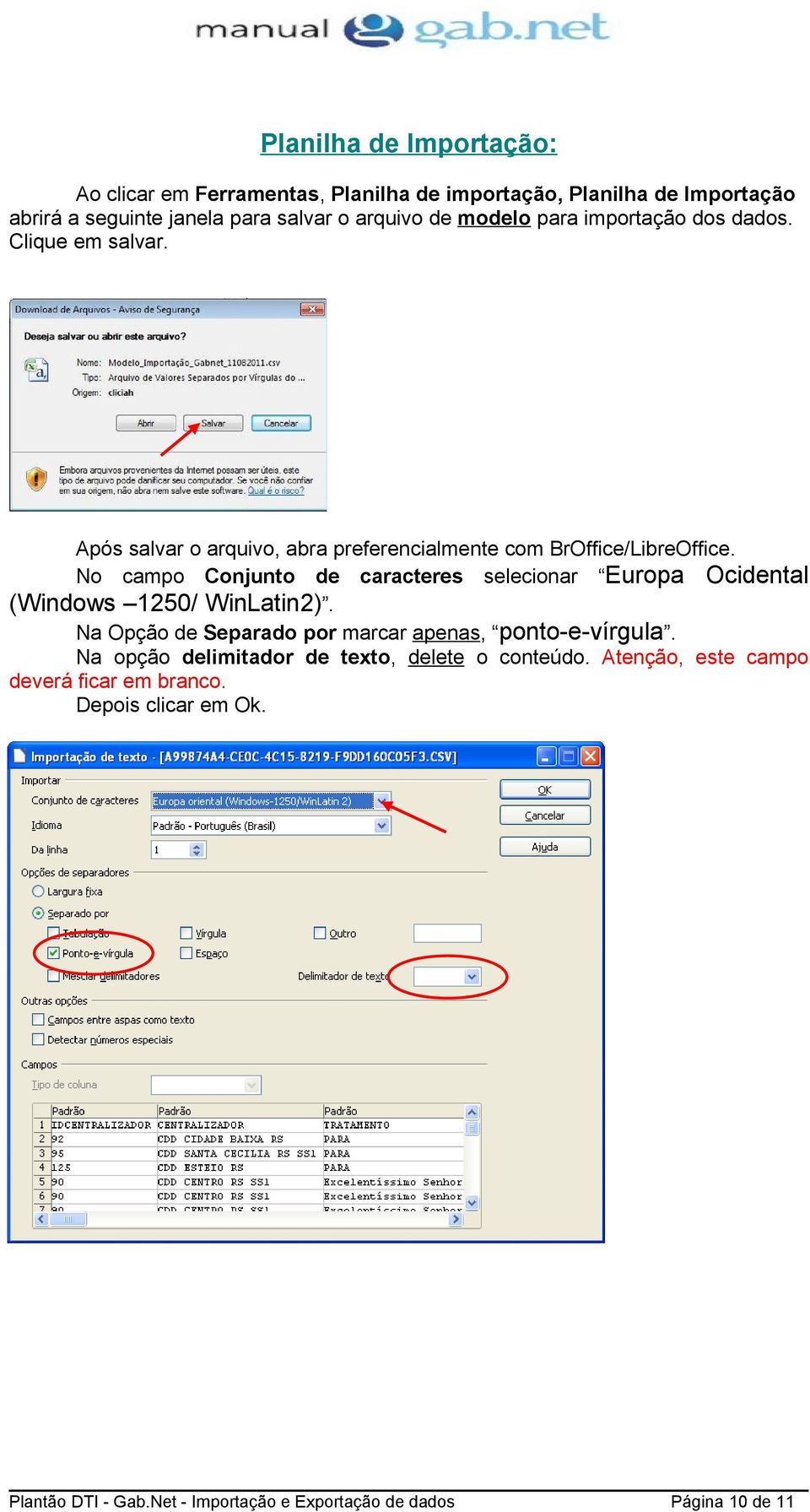 No campo Conjunto de caracteres selecionar Europa Ocidental (Windows 1250/ WinLatin2).