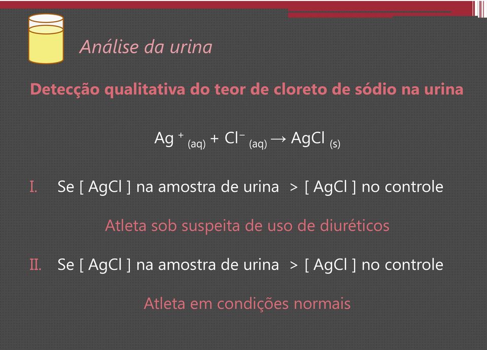 Se [ AgCl ] na amostra de urina > [ AgCl ] no controle Atleta sob