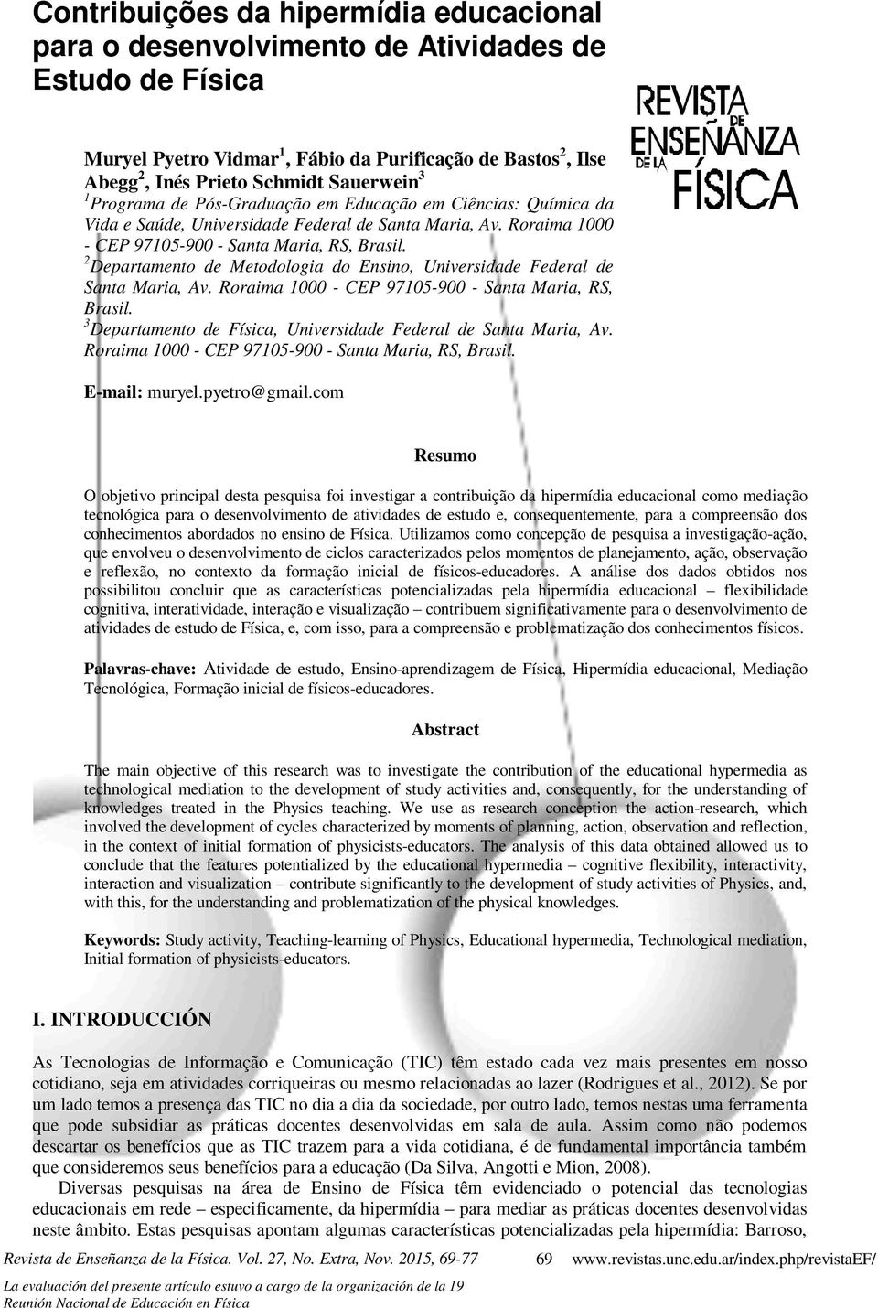 2 Departamento de Metodologia do Ensino, Universidade Federal de Santa Maria, Av. Roraima 1000 - CEP 97105-900 - Santa Maria, RS, Brasil.