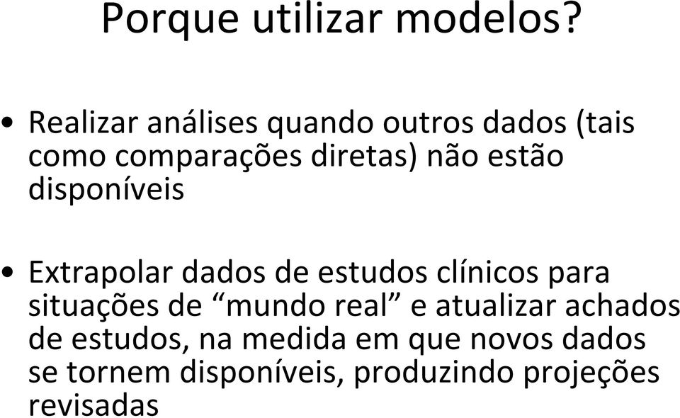 estão disponíveis Extrapolar dados de estudos clínicos para situações de