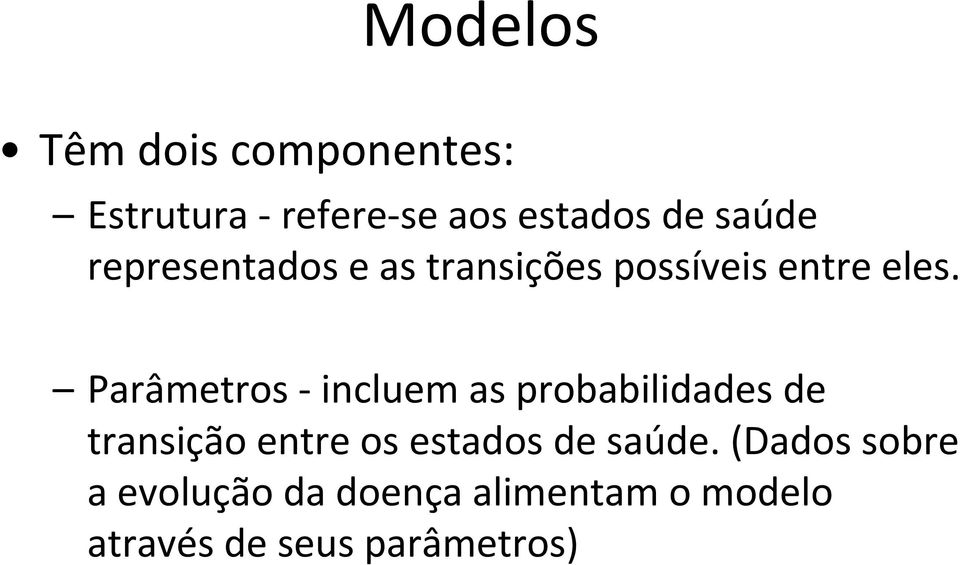 Parâmetros incluem as probabilidades de transição entre os estados de