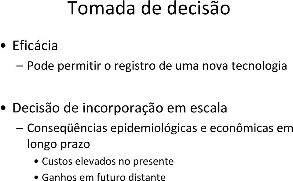 Conseqüências epidemiológicas e econômicas em longo