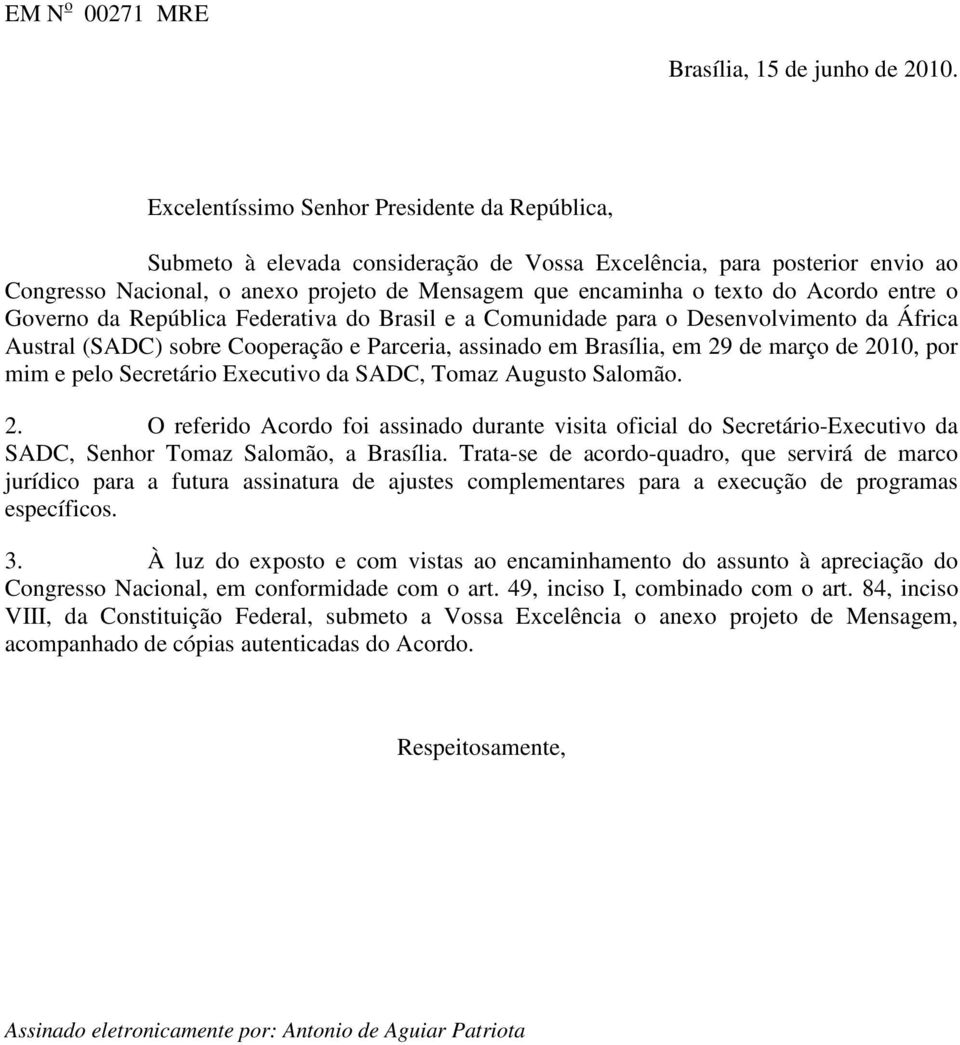 Acordo entre o Governo da República Federativa do Brasil e a Comunidade para o Desenvolvimento da África Austral (SADC) sobre Cooperação e Parceria, assinado em Brasília, em 29 de março de 2010, por