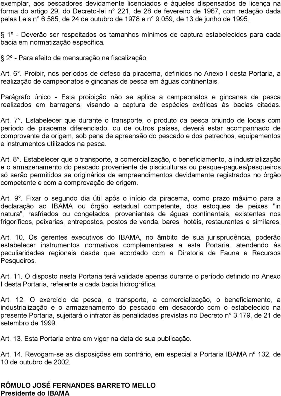 2º - Para efeito de mensuração na fiscalização. Art. 6.