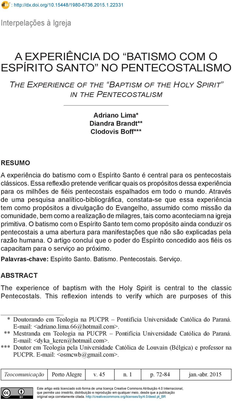 Lima* Diandra Brandt** Clodovis Boff*** Resumo A experiência do batismo com o Espírito Santo é central para os pentecostais clássicos.