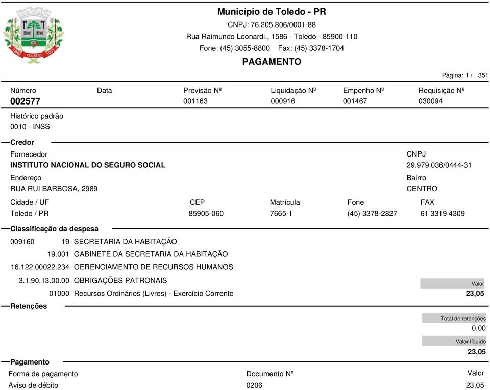 036/0444-31 CENTRO 85905-060 7665-1 (45) 3378-2827 61 3319 4309 009160 19 SECRETARIA DA HABITAÇÃO