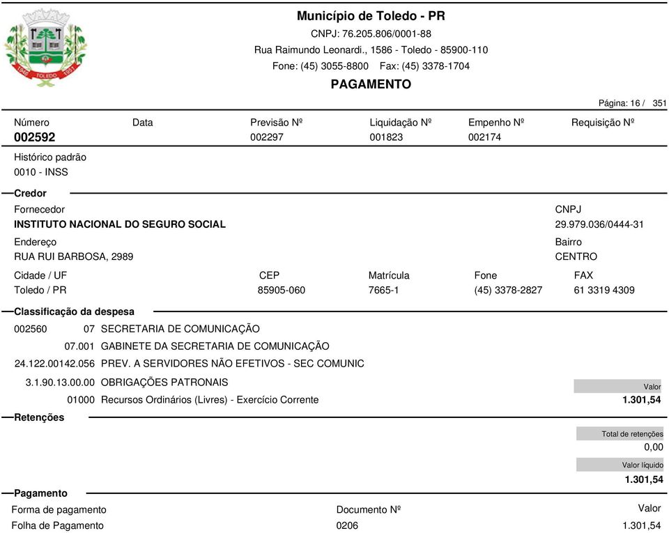 036/0444-31 CENTRO 85905-060 7665-1 (45) 3378-2827 61 3319 4309 002560 07 SECRETARIA DE COMUNICAÇÃO