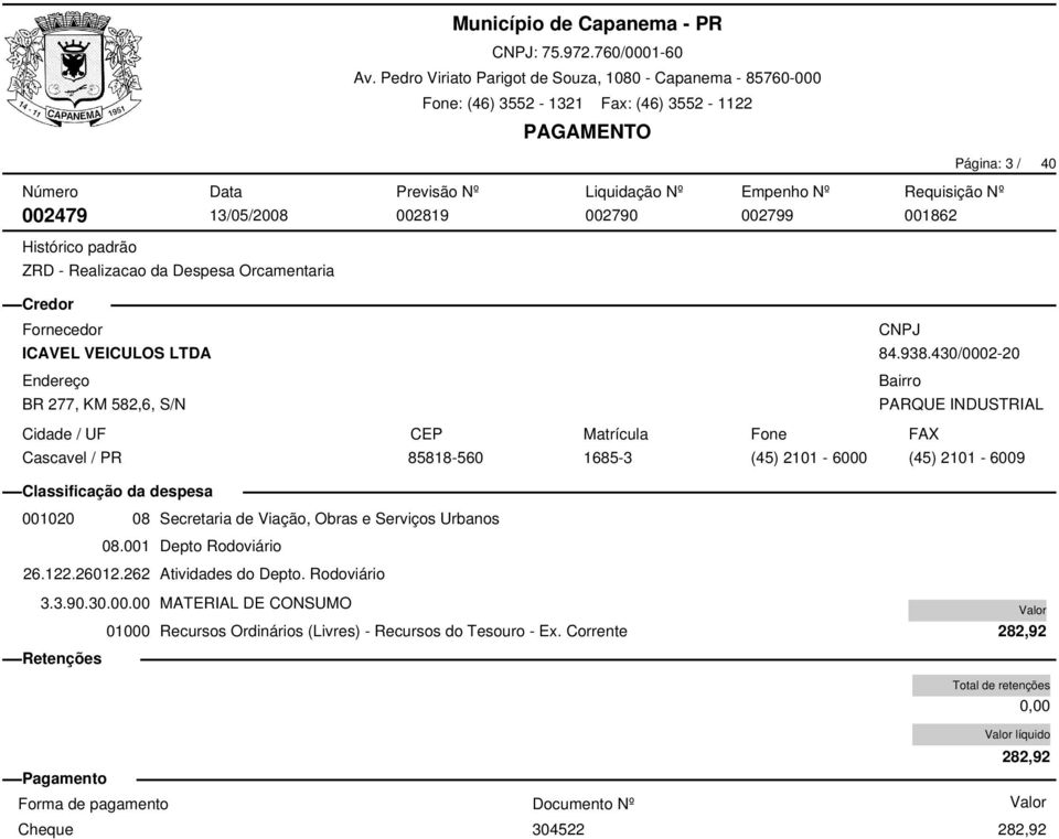 430/0002-20 PARQUE INDUSTRIAL 85818-560 1685-3 (45) 2101-6000 (45) 2101-6009 001020 08 Secretaria de Viação,